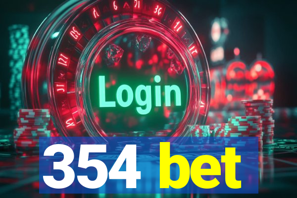 354 bet