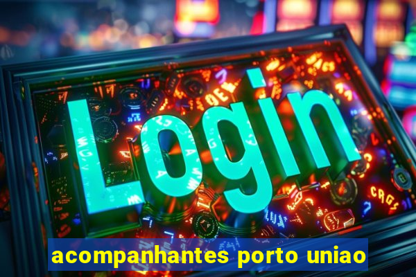 acompanhantes porto uniao