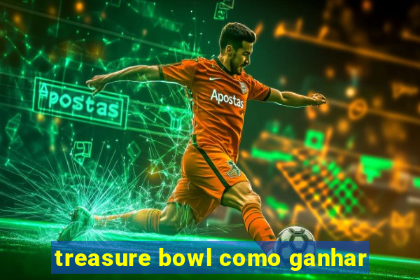 treasure bowl como ganhar