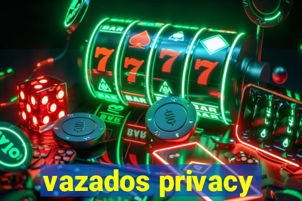 vazados privacy