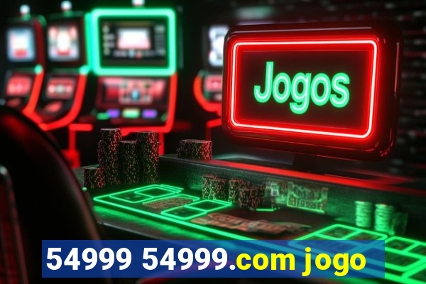 54999 54999.com jogo