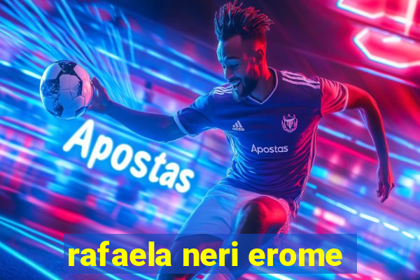 rafaela neri erome