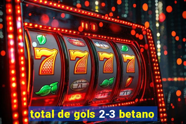 total de gols 2-3 betano