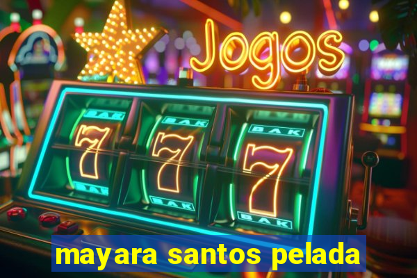 mayara santos pelada