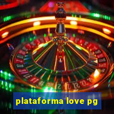 plataforma love pg
