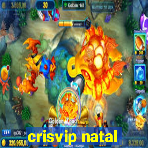 crisvip natal