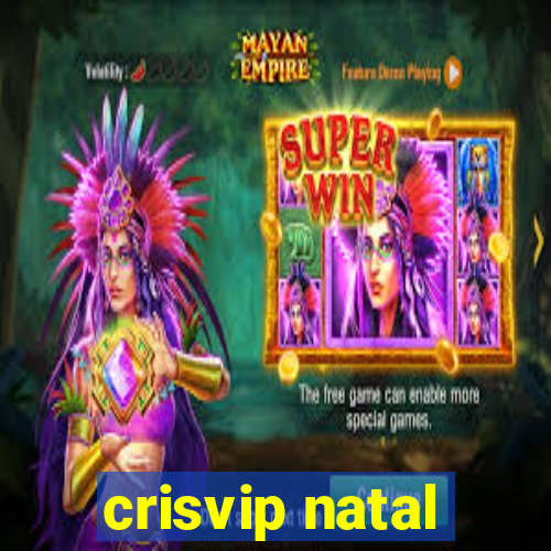 crisvip natal