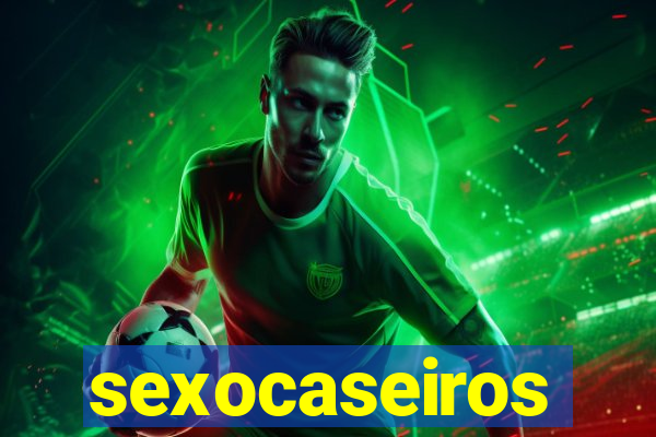 sexocaseiros