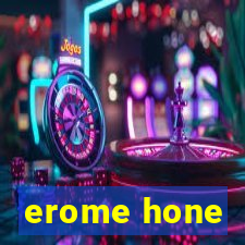 erome hone