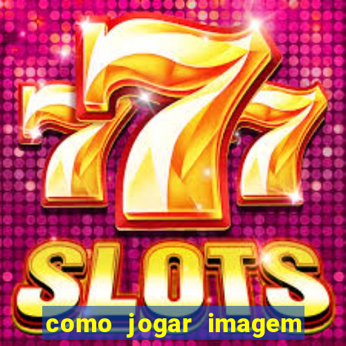 como jogar imagem no google para pesquisa