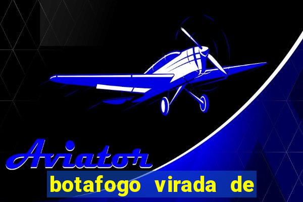 botafogo virada de mesa 1999