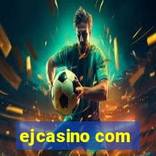 ejcasino com