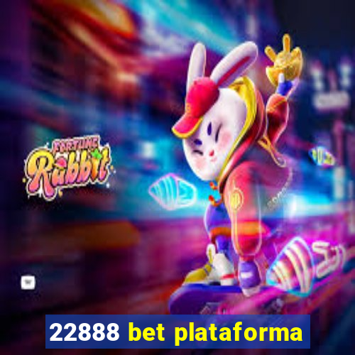 22888 bet plataforma