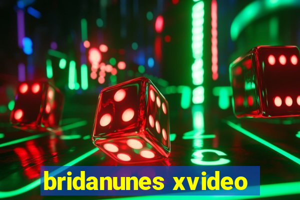 bridanunes xvideo