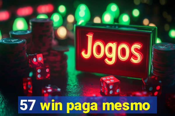 57 win paga mesmo