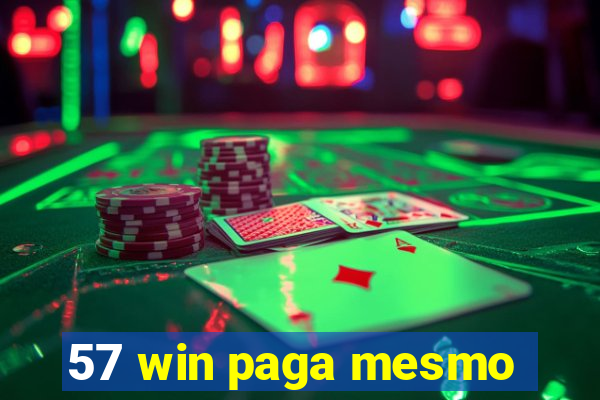 57 win paga mesmo