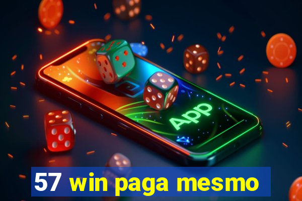 57 win paga mesmo