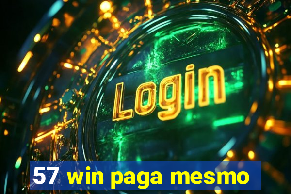 57 win paga mesmo