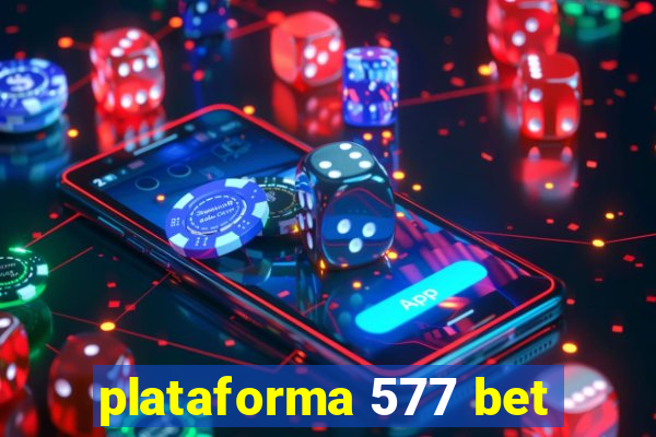 plataforma 577 bet