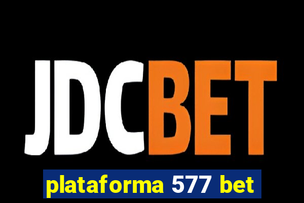 plataforma 577 bet