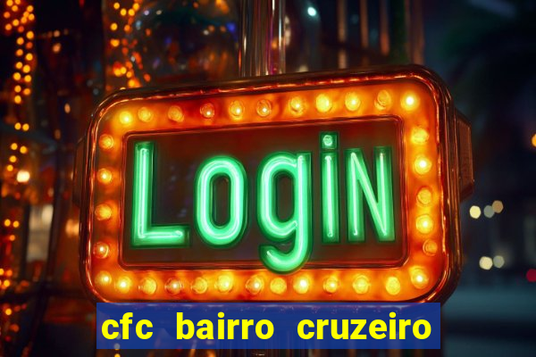 cfc bairro cruzeiro caxias do sul