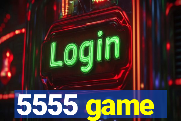 5555 game