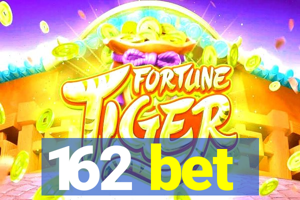 162 bet