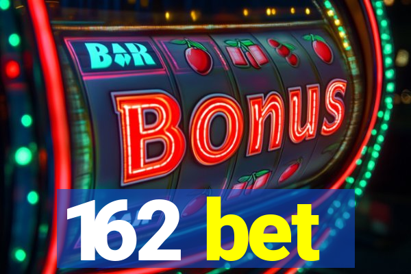 162 bet