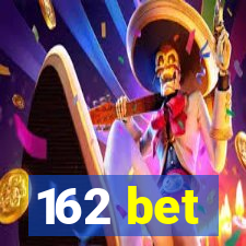 162 bet