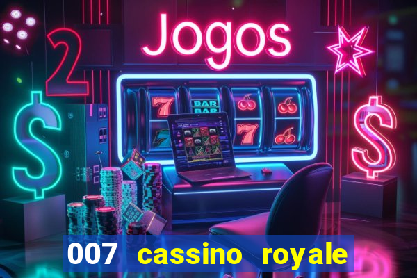 007 cassino royale filme completo dublado