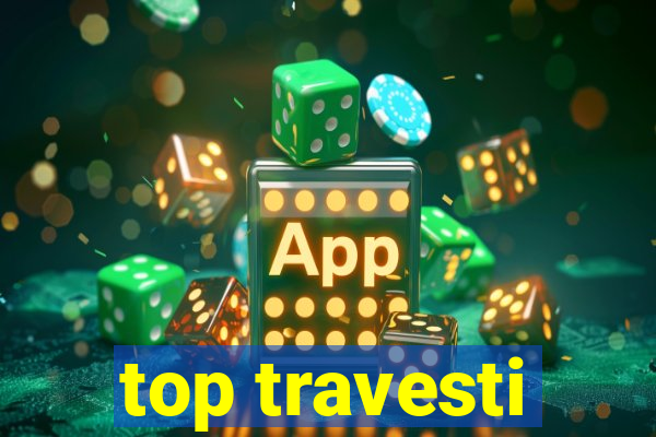top travesti