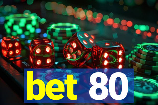 bet 80