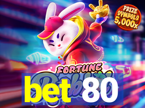 bet 80