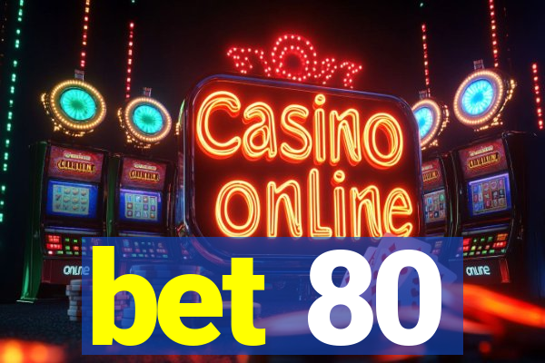 bet 80