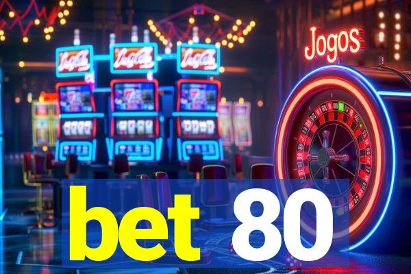 bet 80