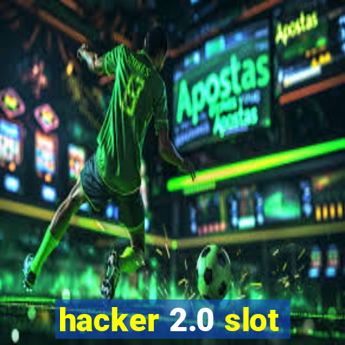 hacker 2.0 slot