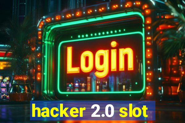 hacker 2.0 slot