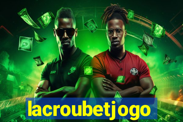 lacroubetjogo