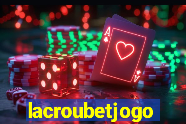 lacroubetjogo