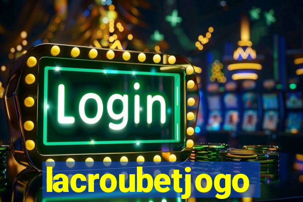 lacroubetjogo