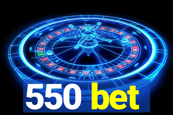 550 bet