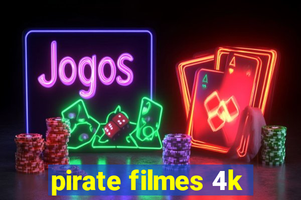 pirate filmes 4k
