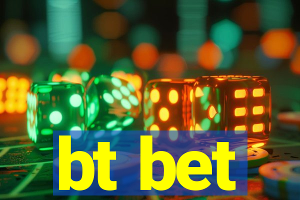 bt bet