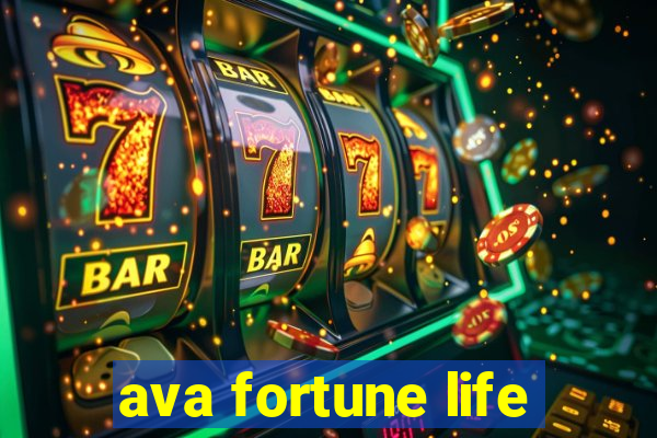 ava fortune life