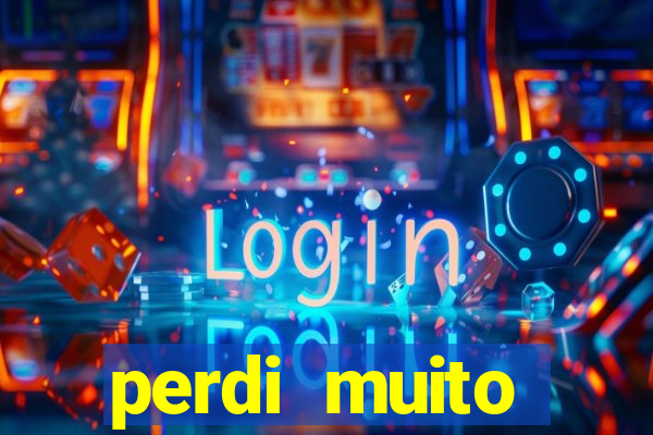 perdi muito dinheiro em apostas