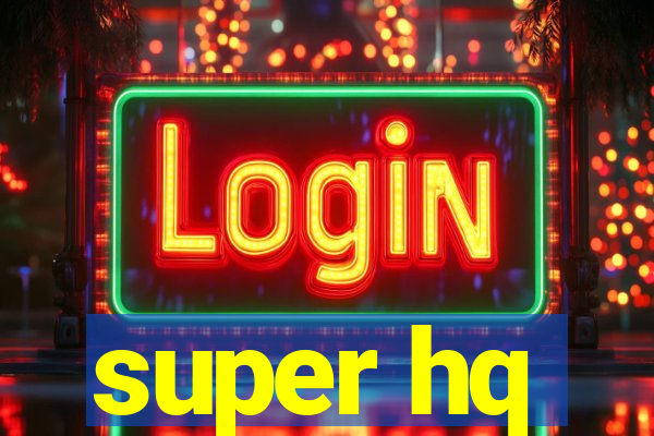 super hq
