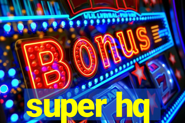 super hq