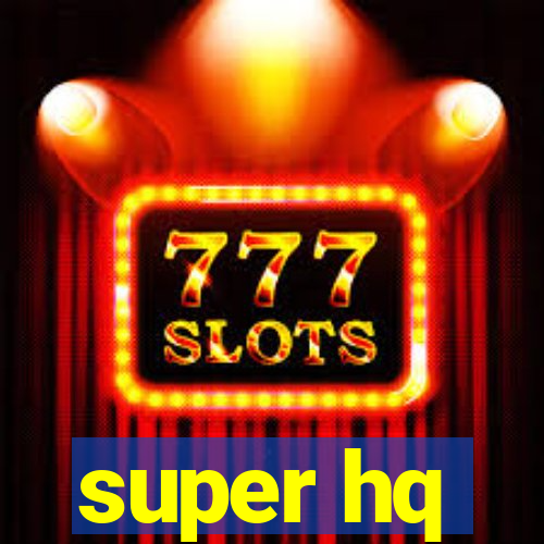 super hq