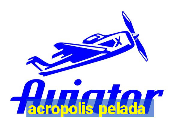 acropolis pelada