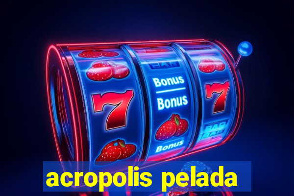 acropolis pelada